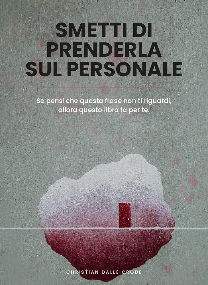 Copertina del libro Smetti di prenderla sul personale di Christian Dalle Crode
